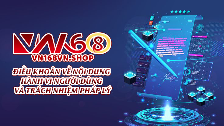 Điều khoản về nội dung, hành vi người dùng và trách nhiệm pháp lý