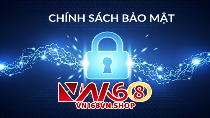 CHÍNH SÁCH BẢO MẬT – BẢO VỆ THÔNG TIN NGƯỜI DÙNG TOÀN DIỆN