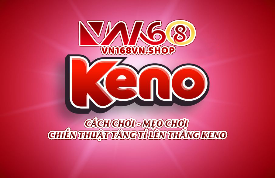 VN168-Giới thiệu Keno